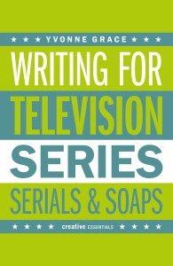 Book Review - Writing for Television Series, Serials, Soap by Yvonne Grace